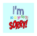 I Am So Sorry Card
